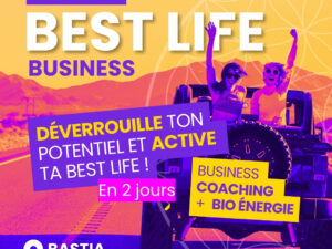 Séminaire Best Life Business - "Déverrouille ton potentiel et active ta "Best Life" en 2 jours !"